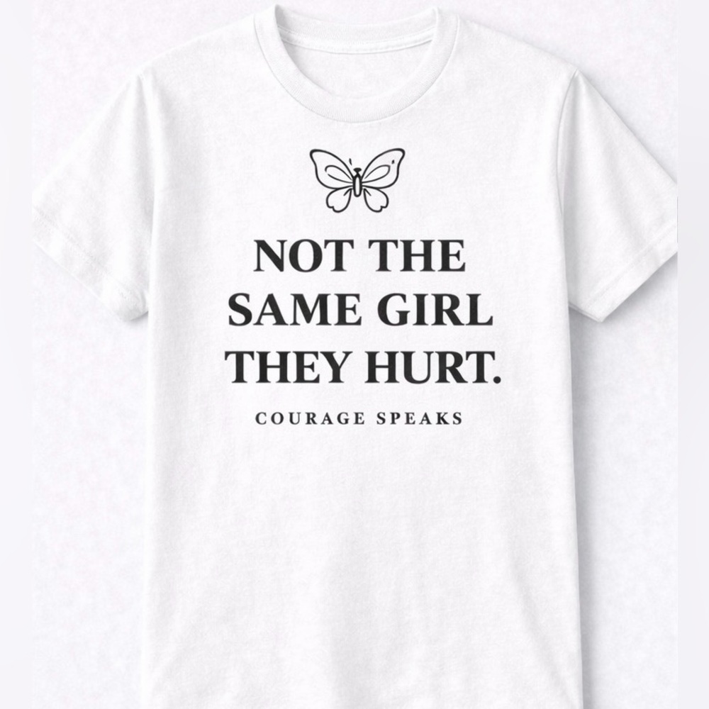 🖤 Statement Graphic T-Shirt | “Not the Same Girl They Hurt” | Courage Speaks Tee